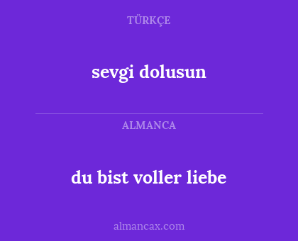 du bist voller liebe - sevgi dolusun
