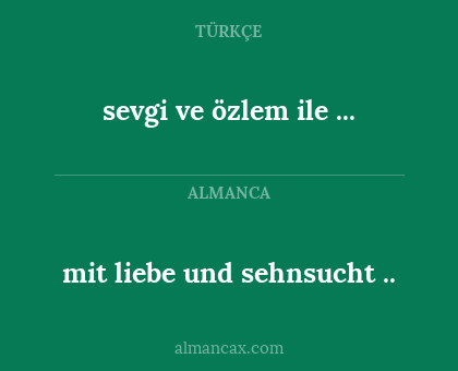 sevgi ve özlem ile ... - mit liebe und sehnsucht ..