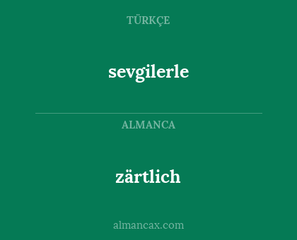 zärtlich - sevgilerle