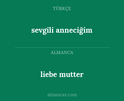 sevgili anneciğim - liebe mutter