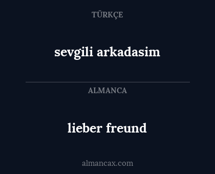 sevgili arkadasim - lieber freund