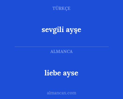 liebe ayse - sevgili ayşe