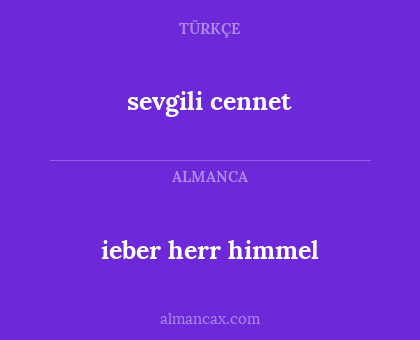 ieber herr himmel - sevgili cennet