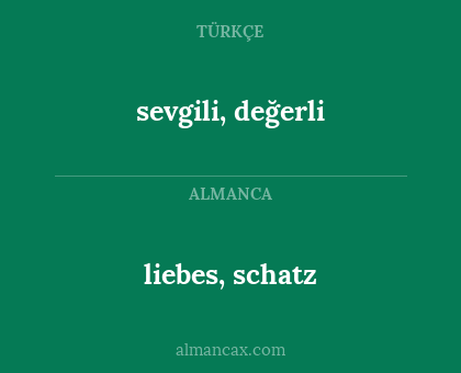 liebes, schatz - sevgili, değerli