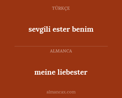 meine liebester - sevgili ester benim