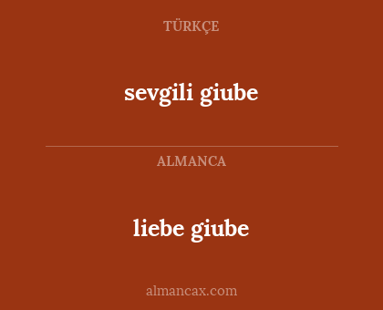liebe giube - sevgili giube
