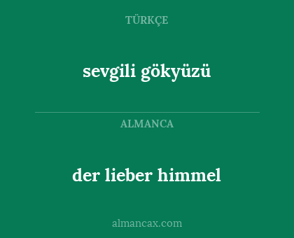 der lieber himmel - sevgili gökyüzü