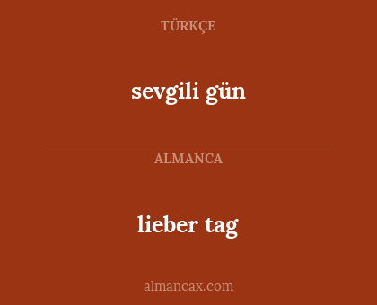 lieber tag - sevgili gün