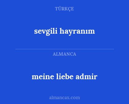 sevgili hayranım - meine liebe admir