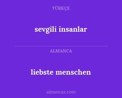 liebste menschen - sevgili insanlar