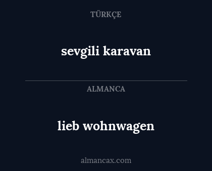 sevgili karavan - lieb wohnwagen
