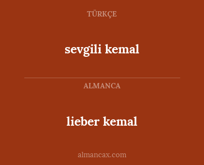 lieber kemal - sevgili kemal