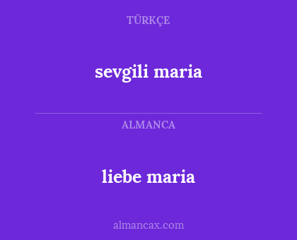 sevgili maria - liebe maria