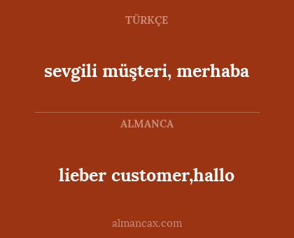 lieber customer,hallo - sevgili müşteri, merhaba