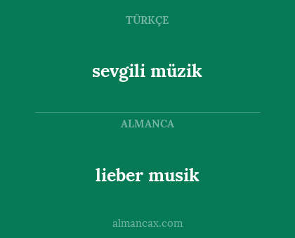 sevgili müzik - lieber musik