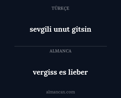 vergiss es lieber - sevgili unut gitsin