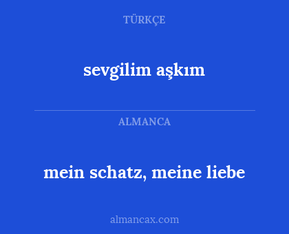 sevgilim aşkım - mein schatz, meine liebe