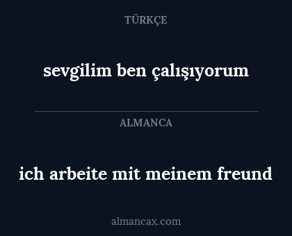 ich arbeite mit meinem freund - sevgilim ben çalışıyorum