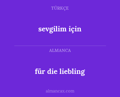 sevgilim için - für die liebling