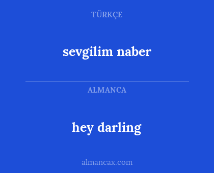 hey darling - sevgilim naber