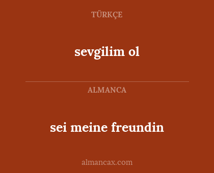 sei meine freundin - sevgilim ol