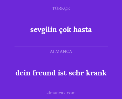 sevgilin çok hasta - dein freund ist sehr krank