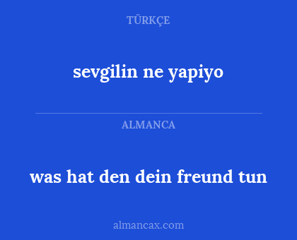 sevgilin ne yapiyo - was hat den dein freund tun