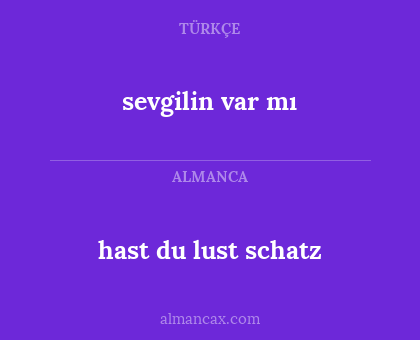 hast du lust schatz - sevgilin var mı