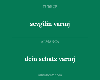 dein schatz varmj - sevgilin varmj