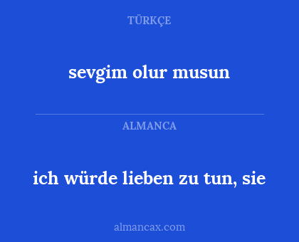 ich würde lieben zu tun, sie - sevgim olur musun