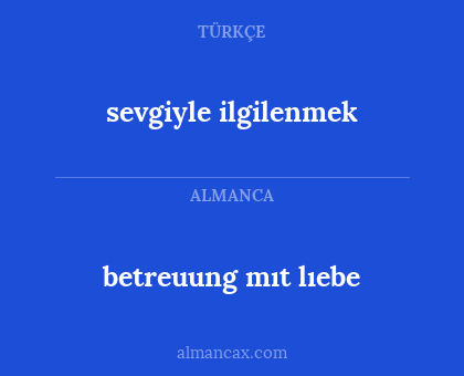 sevgiyle ilgilenmek - betreuung mıt lıebe