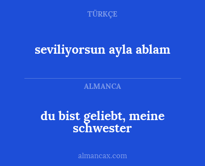 seviliyorsun ayla ablam - du bist geliebt, meine schwester