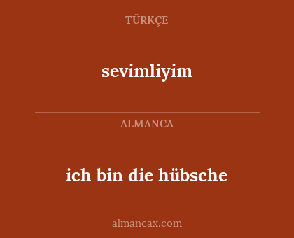 ich bin die hübsche - sevimliyim
