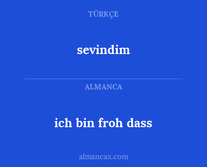 ich bin froh dass - sevindim