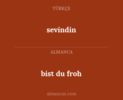 sevindin - bist du froh