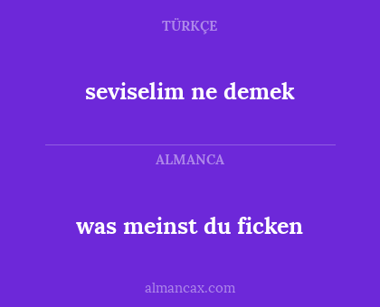 seviselim ne demek - was meinst du ficken