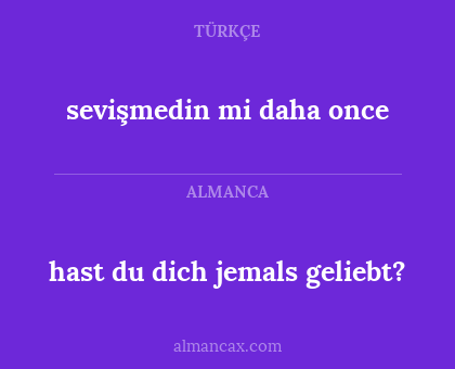 hast du dich jemals geliebt? - sevişmedin mi daha once