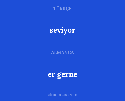 er gerne - seviyor