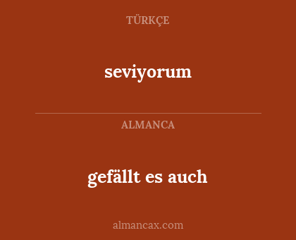 gefällt es auch - seviyorum