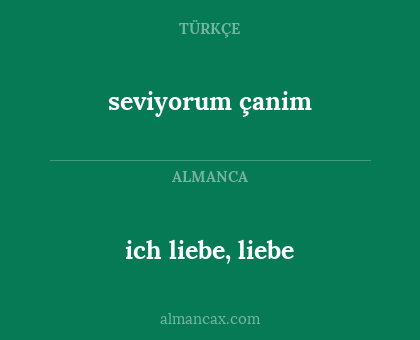 ich liebe, liebe - seviyorum çanim