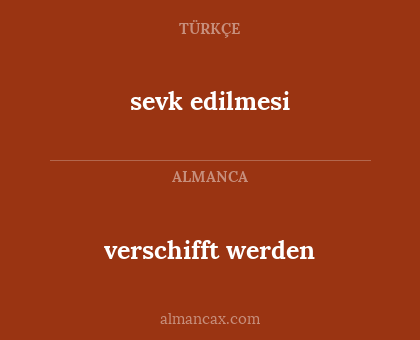 verschifft werden - sevk edilmesi