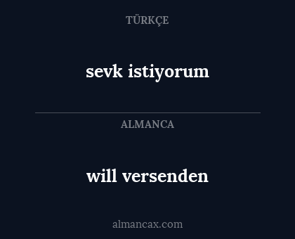 will versenden - sevk istiyorum