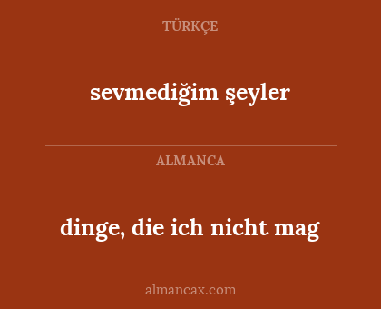 dinge, die ich nicht mag - sevmediğim şeyler