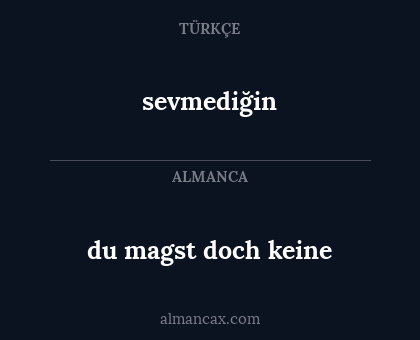 du magst doch keine - sevmediğin