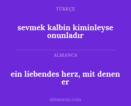 ein liebendes herz, mit denen er - sevmek kalbin kiminleyse onunladır