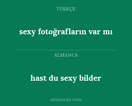 hast du sexy bilder - sexy fotoğrafların var mı