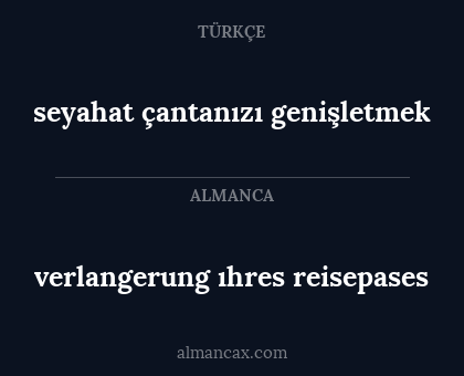 seyahat çantanızı genişletmek - verlangerung ıhres reisepases