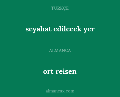 ort reisen - seyahat edilecek yer