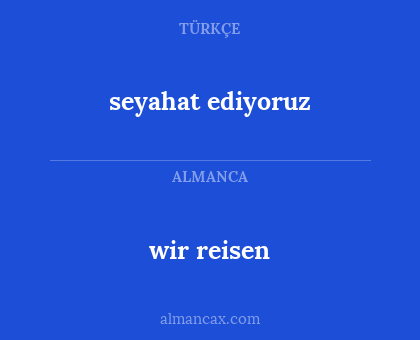seyahat ediyoruz - wir reisen