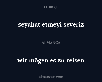 seyahat etmeyi severiz - wir mögen es zu reisen